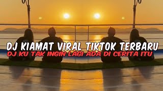 Download lagu DJ KU TAK INGIN LAGI ADA CERITA ITU REMIX | DJ KIAMAT  VIRAL TIKTOK TERBARU 2024 mp3