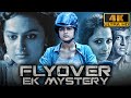 Flyover Ek Mystery 4K South Superhit Thriller Movie Shraddha Srinath Roger Narayan Radhika