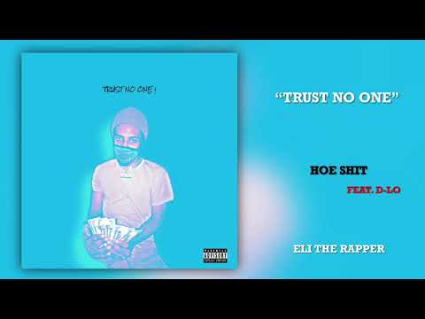 Eli The Rapper - Hoe Shit (Feat. D-LO)