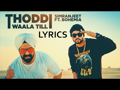 Simranjeet Singh | Thoddi Waala Till LYRICS | ft BOHEMIA | Full Song | 2017