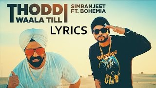 Simranjeet Singh | Thoddi Waala Till LYRICS | ft BOHEMIA | Full Song | 2017