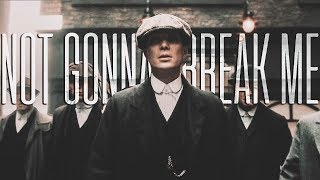 Peaky blinders | Not Gonna Break Me
