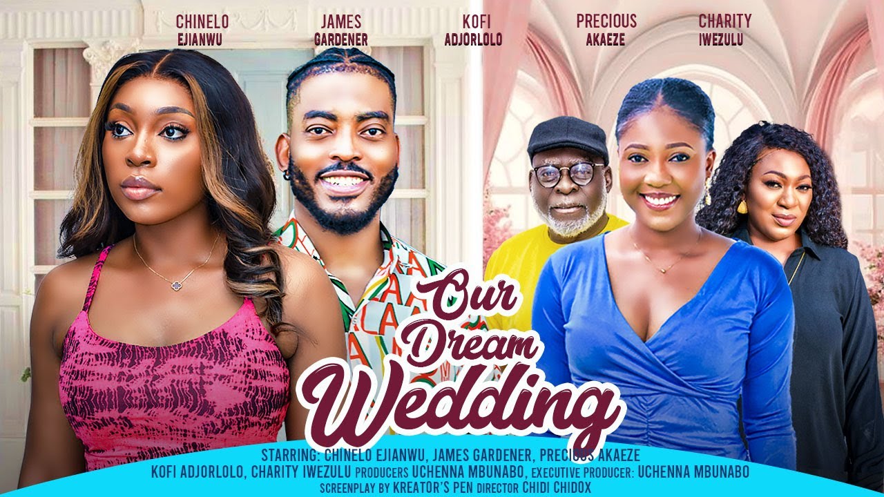  OUR DREAM WEDDING - CHINELO EJIANWU, JAMES GARDINER, PRECIOUS AKAEZE latest 2024 nigerian movies