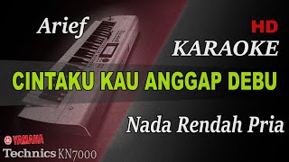 Download lagu ARIEF - CINTAKU KAU ANGGAP DEBU ( NADA RENDAH PRIA ) || KARAOKE mp3