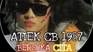 Download lagu ATIEK CB 1987 (BERSUKA CITA) mp3