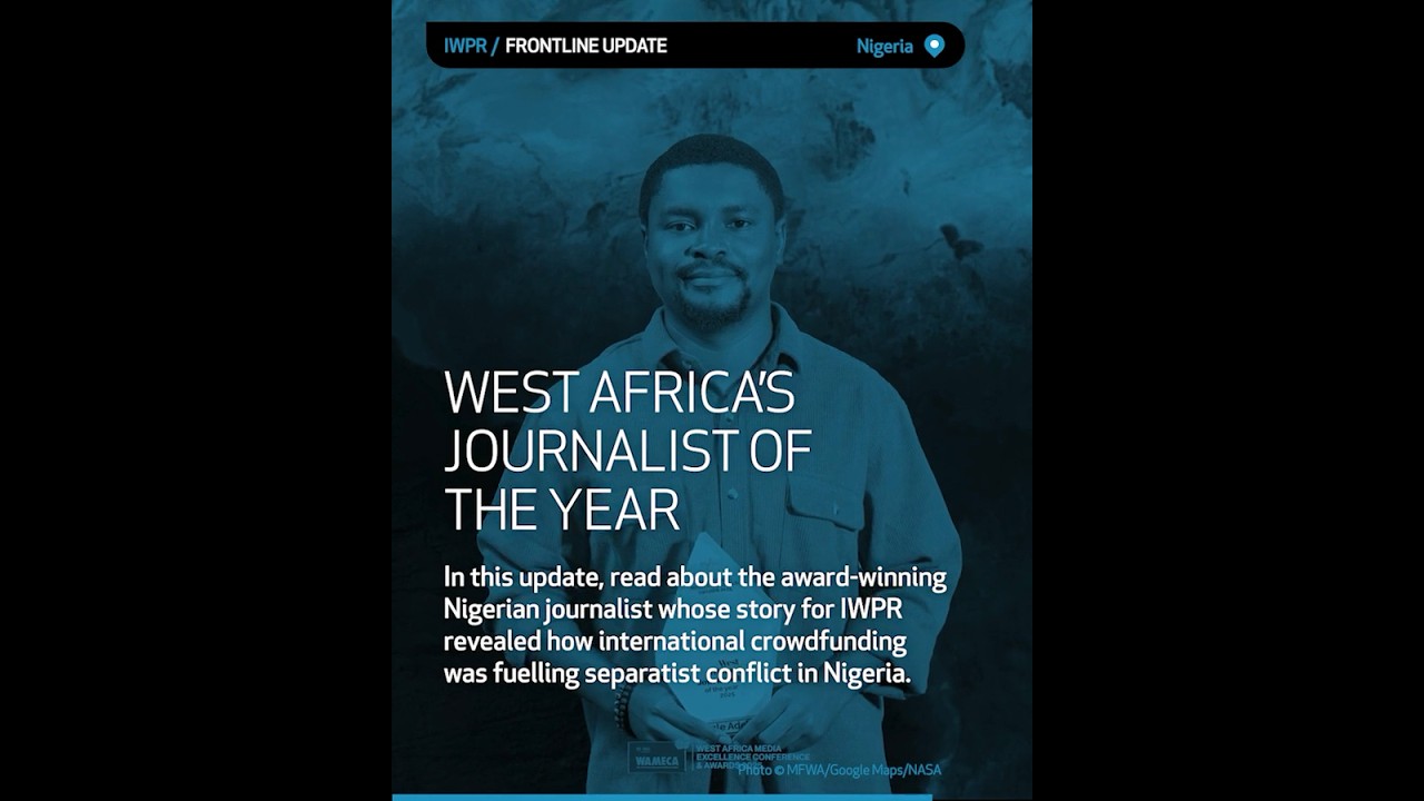 IWPR Frontline Update: West Africa's Journalist of the Year