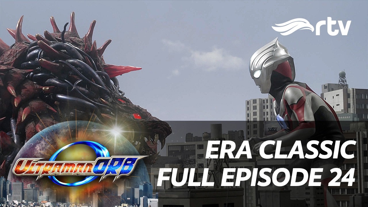 Era Classic Ultraman Orb RTV | Episode 24