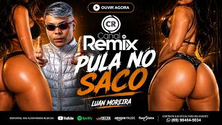 Pula No Saco - Luan Moreira