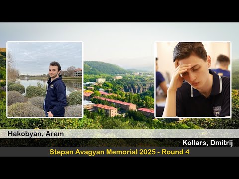 GM Aram Hakobyan vs GM Dmitrij Kollars | Stepan Avagyan Memorial 2025 | Round 4