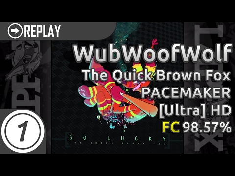 WubWoofWolf | The Quick Brown Fox - PACEMAKER [Ultra] +HD 98.57% FC #1 LOVED