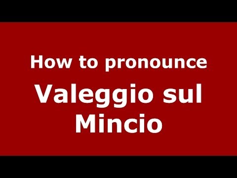 How to pronounce Valeggio sul Mincio (Italian/Italy) - PronounceNames.com