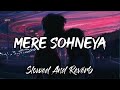 Mere Sohneya [Slowed And Reverb] : Slow Version | Slowed And Reverb Song | Lofi Song | Lofi's Slot