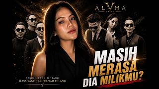 Download lagu ALVHA – Masih Merasa? mp3
