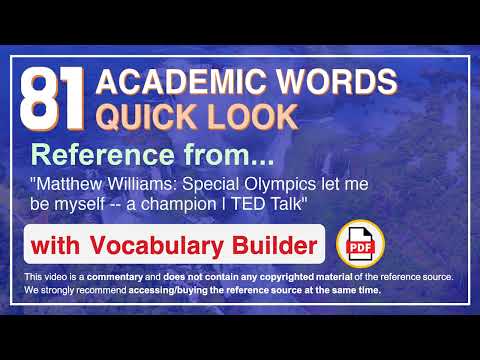 81 Academic Words Quick Look Ref from "Special Olympics let me be myself -- a champion | TED Talk"