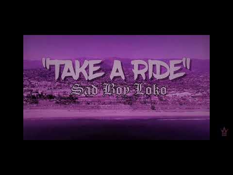 SadBoy Loko - "Take A Ride"(SLOWDOWN)