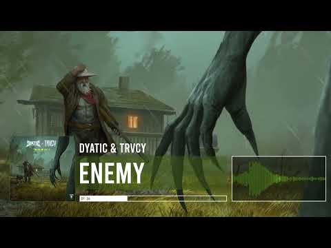 Dyatic & TRVCY - Enemy