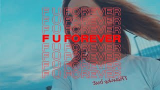 F U Forever Music Video