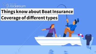 Things know about Boat Insurance Coverage of different types
