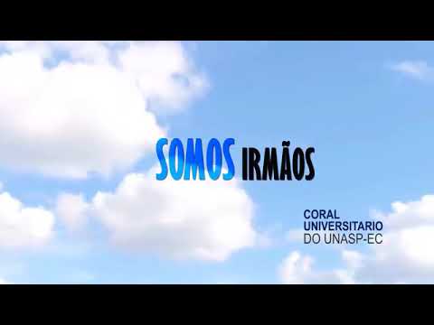 Somos irmãos /coral universitário do UNASP