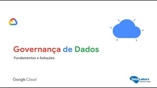 Governança de Dados com GCP: Fundamentos e Soluções