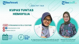 HEALTHY TALK: Kupas Tuntas Hemofilia