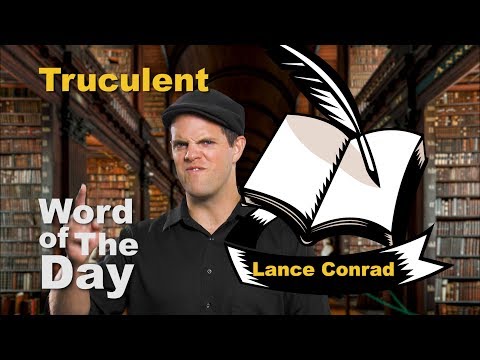 Truculent - Word of the Day with Lance Conrad