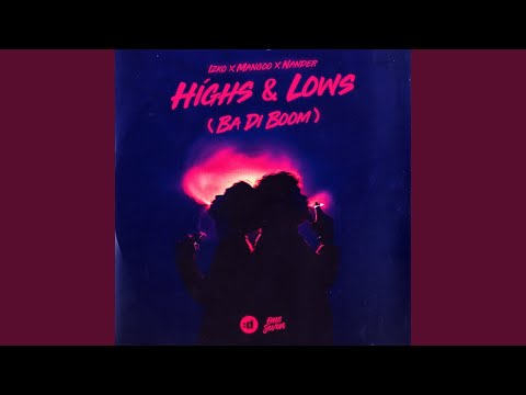 Highs & Lows (Ba Di Boom)