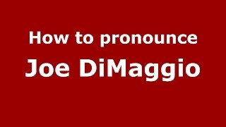 How to pronounce Joe Dimaggio