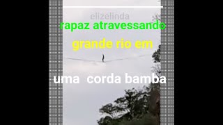 rapaz atravessando rio Corumbá em uma corda bamba, incrível,  confira  ae