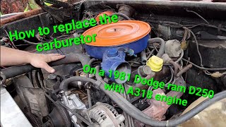 How to replace the  Carburetor on a 1981 Dodge ram D250 With a 318 engine