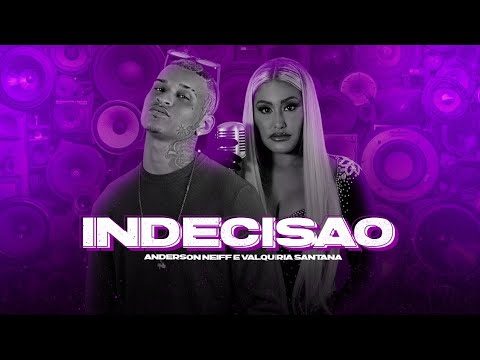 Anderson Neiff e Valquíria Santana - Indecisão (Lançamento Oficial) MF EXPLODE