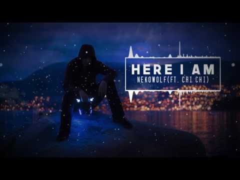Here I Am (Feat. Chi Chi) - NekoWolf