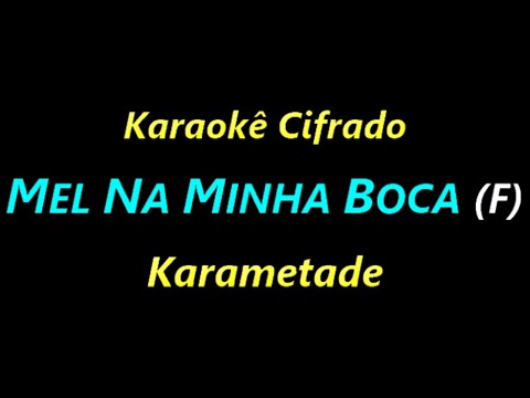Mel Na Minha Boca - Karametade