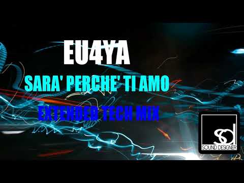 Eu4ya - Sarà Perchè Ti Amo (Extended Tech Mix)