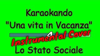 Karaoke Italiano - Una vita in Vacanza - Lo stato sociale ( Testo )