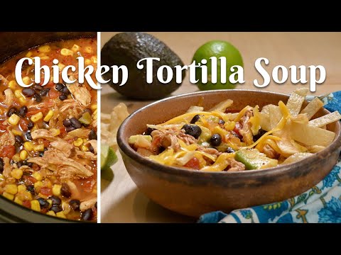 CHICKEN TORTILLA SOUP: Easy & Delicious Recipe/Topped...