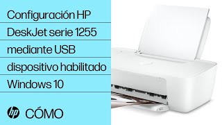 Configuración de la impresora HP DeskJet serie 1255 mediante USB en dispositivo habilitado para Windows 10