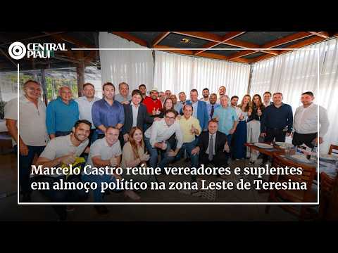 Marcelo Castro reúne vereadores e suplentes em almoço político na zona Leste de Teresina