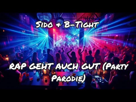 SIDO & B-TIGHT - RAP GEHT AUCH GUT (Party Parodie)