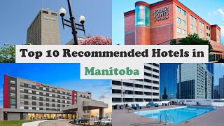 Top 10 Recommended Hotels In Manitoba | Top 10 Best 4 Star Hotels In Manitoba