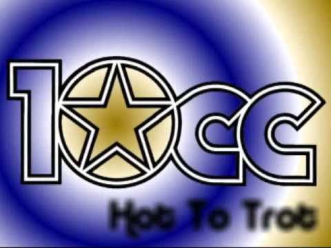 10cc - Hot To Trot