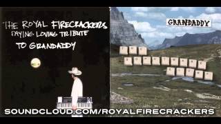The Royal Firecrackers - "Chartsengrafs" (Grandaddy cover)