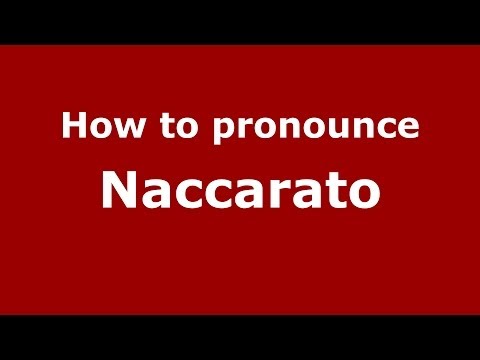 How to pronounce Naccarato (Italian/Italy) - PronounceNames.com
