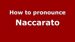 How to pronounce Naccarato
