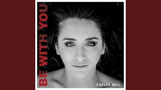 Kaylee Bell Be With You