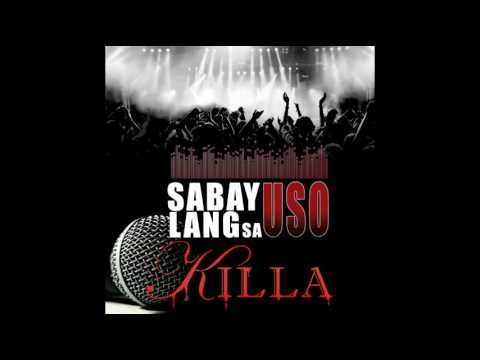 SABAY LANG SA USO BY: KILLA UNDERGROUND RAP