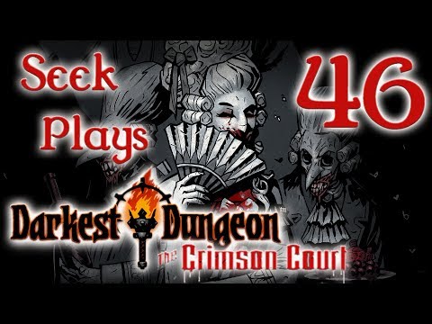Seek Plays Darkest Dungeon: The Crimson Court, Ep 46