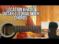 Location - Khalid // Guitar Tutorial with Chords, Lesson