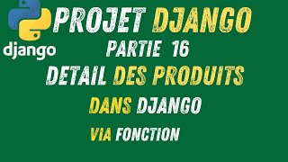 16- Projet Django | Comment Affichage Les Détails des Produits dans Django -(Partie 1)
