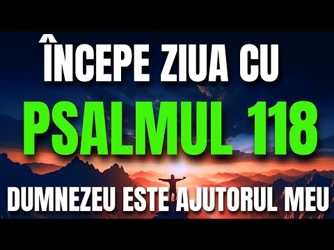 Morning Prayer from Psalm 118 – The Lord is with me, I will not fear